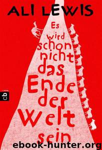 Es wird schon nicht das Ende der Welt sein by Ali Lewis