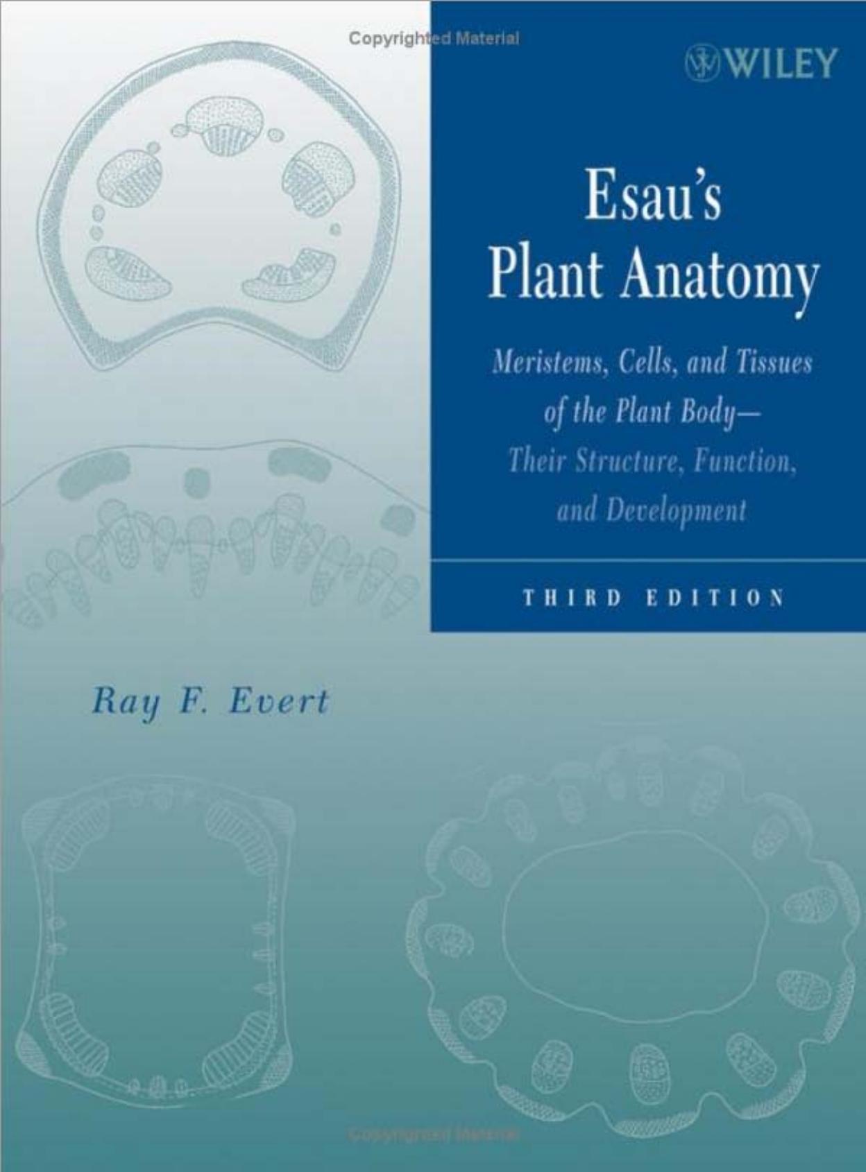 Esau's Plant Anatomy: Meristems, Cells, and Tissues of the Plant Body: Their Structure, Function, and Development by Ray F. Evert Susan E. Eichhorn