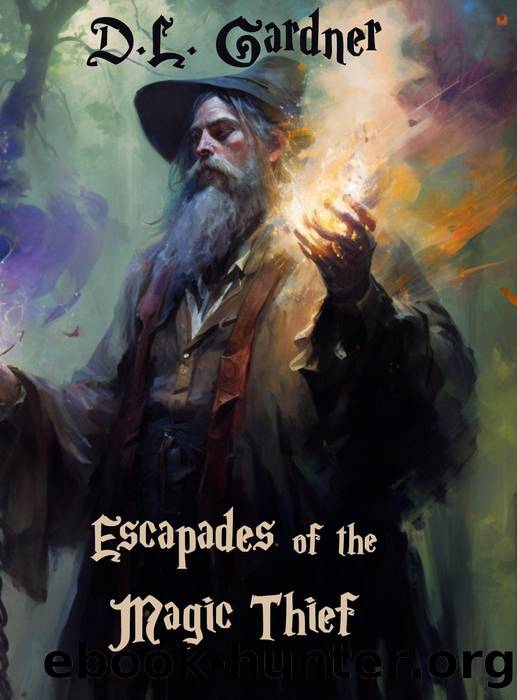 Escapades of the Magic Thief by D.L. Gardner