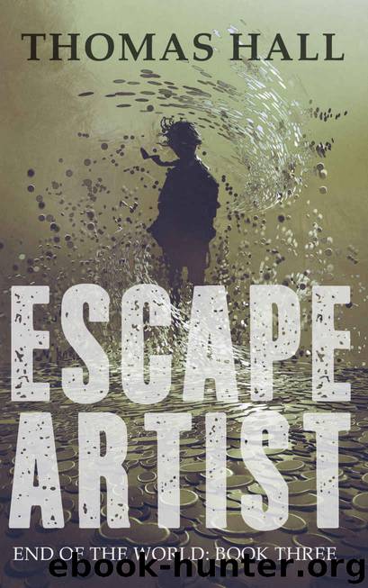 Escape Artist (End of the World Book 3) by Thomas Hall