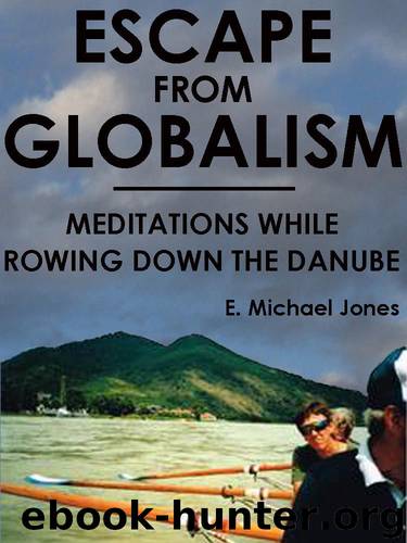 Escape From Globalism: Meditations While Rowing Down the Danube by E. Michael Jones