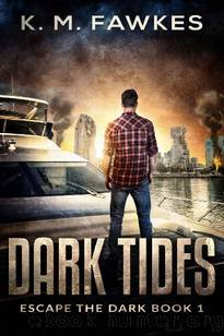 Escape The Dark (Book 1): Dark Tides by Fawkes K.M