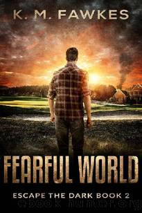 Escape The Dark (Book 2): Fearful World by Fawkes K.M