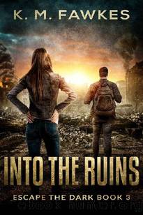 Escape The Dark (Book 3): Into The Ruins by Fawkes K.M