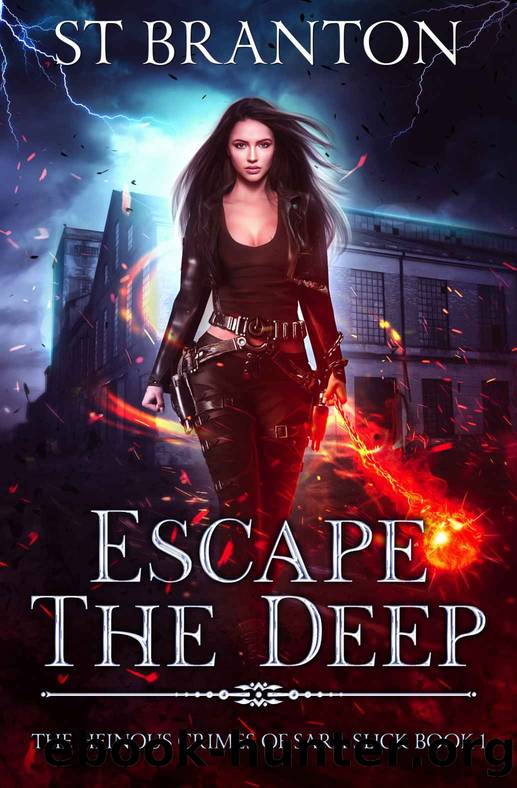Escape The Deep (The Heinous Crimes of Sara Slick Book 1) by ST Branton & CM Raymond & LE Barbant