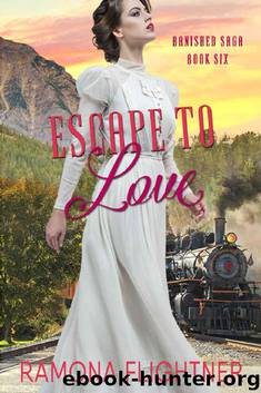 Escape To Love: Banished Saga, Book 6 by Ramona Flightner