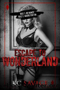 Escape To Wonderland: The Club Wonderland Series by KC Savage