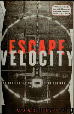 Escape Velocity: Cyberculture at the End of the Century by Mark Dery
