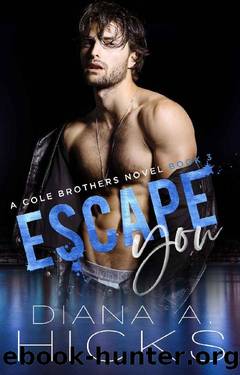 Escape You: A Secret Baby Mafia Romance (Cole Brothers Series Book 3) by Diana A. Hicks