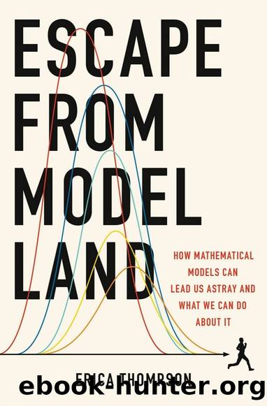 Escape from Model Land: How Mathematical Models Can Lead Us Astray and What We Can Do About It by Erica Thompson