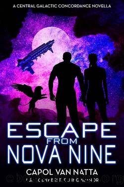 Escape from Nova Nine: A Space Opera Adventure with Romance, Pirates, and Pets by Carol Van Natta