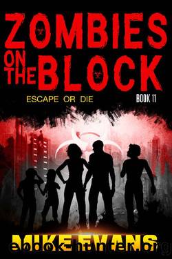 Escape or Die (Zombies on The Block Book 11) by Mike Evans