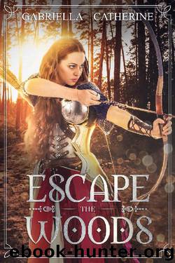 Escape the Woods by Gabriella Catherine