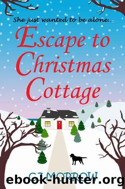 Escape to Christmas Cottage: A cosy Christmas romantic comedy about letting go of the past by CJ Morrow