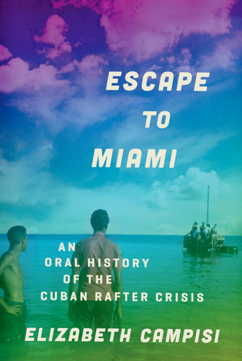 Escape to Miami: an oral history of the Cuban rafter crisis by Guantánamo Bay Detention Camp;Internierungslager Évaux-les-Bains;Campisi Elizabeth