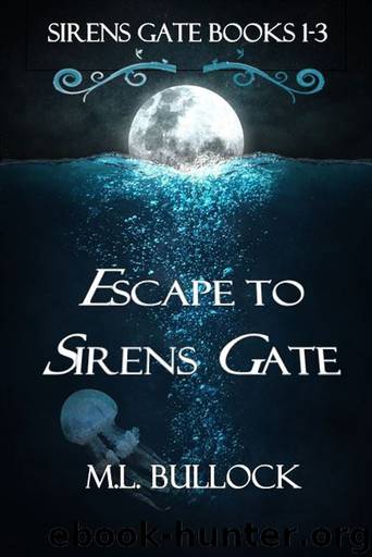 Escape to Sirens Gate: Sirens Gate Books 1-3 by M.L. Bullock