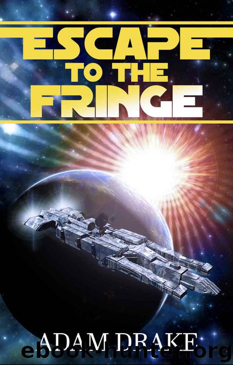 Escape to the Fringe (Fringe Chronicles Book 1) by Adam Drake