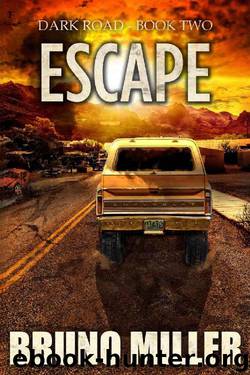 Escape: A Post-Apocalyptic Survival series (Dark Road Book 2) by Bruno Miller