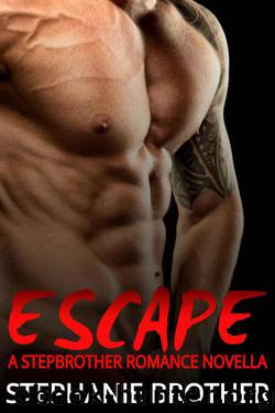 Escape: A Stepbrother Romance Novella by Brother Stephanie