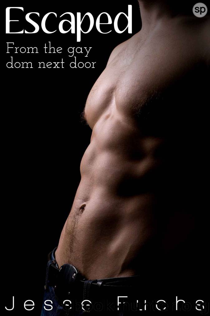 Escaped: From The Gay Dom Next Door (His Neighbour's Secret Book 4) by Jesse Fuchs