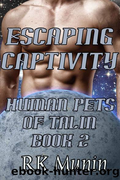 Escaping Captivity : Human Pets of Talin, Book 2 by RK Munin
