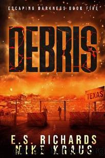 Escaping Darkness (Book 5): Debris by Richards E.S. & Kraus Mike