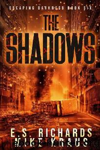 Escaping Darkness (Book 6): The Shadows by Richards E.S. & Kraus Mike