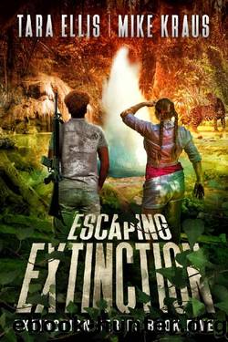 Escaping Extinction - The Extinction Series Book 5: A Thrilling Post-Apocalyptic Survival Series by Tara Ellis & Mike Kraus