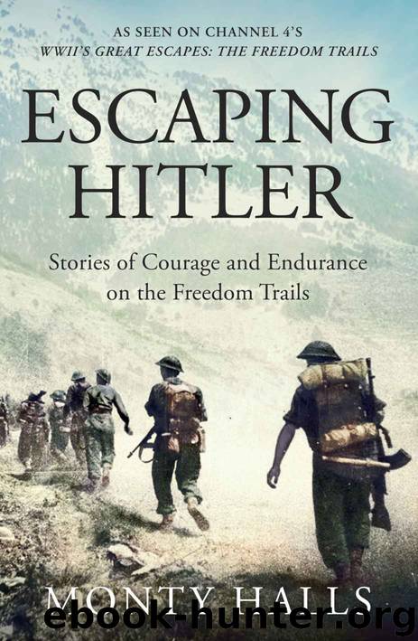 Escaping Hitler: Stories Of Courage And Endurance On The Freedom Trails by Monty Halls