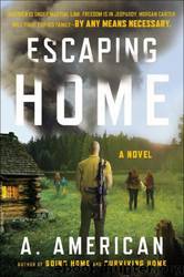 Escaping Home: A Novel (The Survivalist Series) by A. American