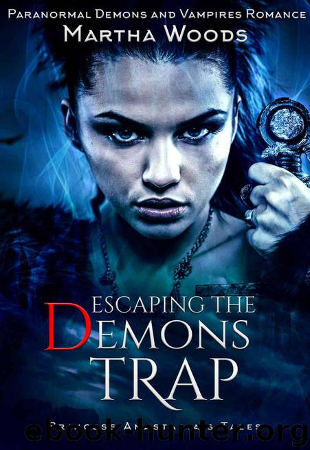 Escaping the Demon's Trap: Paranormal Demons and Vampires Romance (Princess Anastasia's Tales Book 1) by Woods Martha