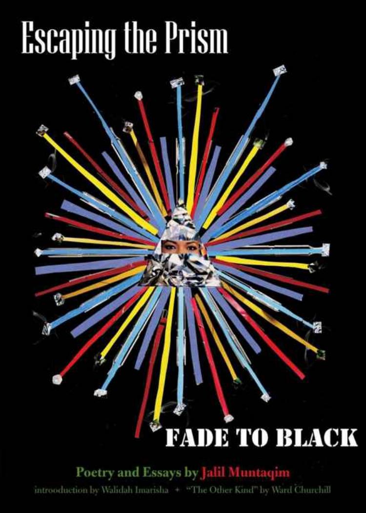 Escaping the Prismâ¦ Fade to Black: Poetry and Essays by Jalil Muntaqim