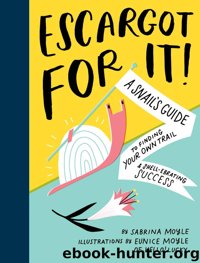 Escargot for It! by Sabrina Moyle & Eunice Moyle
