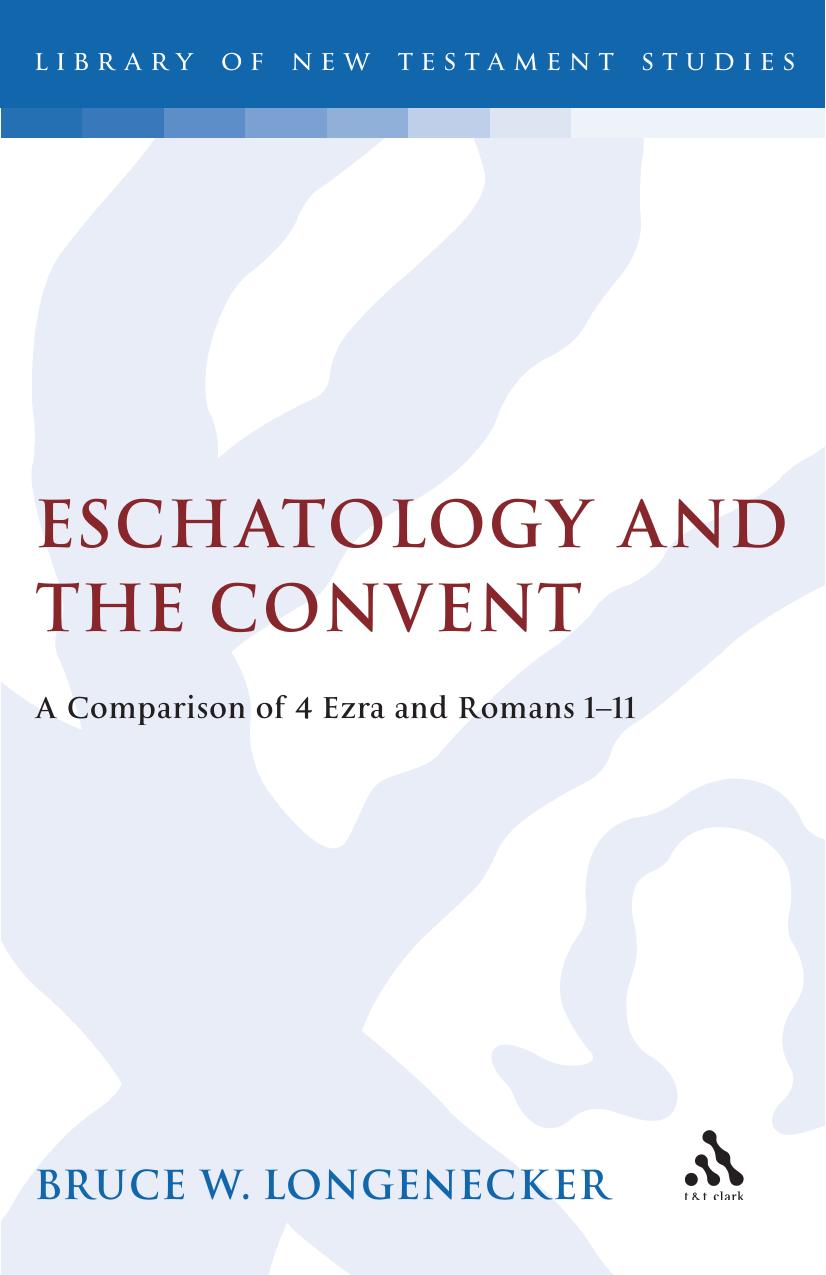 Eschatology and the Covenant: A Comparison of 4 Ezra and Romans 1â11 by Bruce W. Longenecker