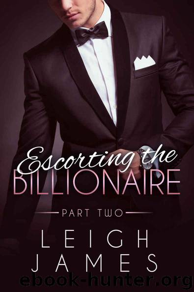 Escorting The Billionaire #2 (The Escort Collection) by Leigh James