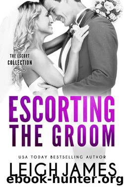 Escorting the Groom (The Escort Collection Book 4) by Leigh James