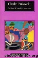 Escritos de un viejo indecente by Charles Bukowski