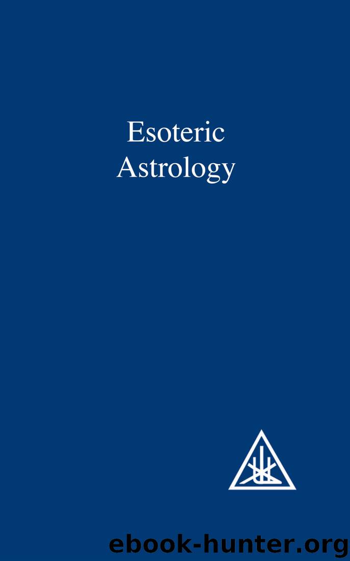 Esoteric Astrology by Alice A Bailey