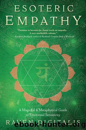 Esoteric Empathy: A Magickal & Metaphysical Guide to Emotional Sensitivity by Raven Digitalis