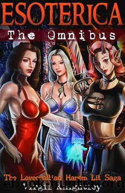 Esoterica: The Omnibus: The Lovecraftian Harem Lit Saga (Esoterica Chronicles Book 5) by Virgil Knightley