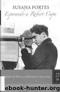 Esperando a Robert Capa by Fortes Susana