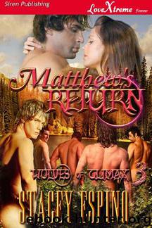 Espino, Stacey - Matthew's Return [Wolves of Climax 3] (Siren Publishing LoveXtreme Forever - Serialized) by Stacey Espino