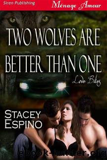 Espino, Stacey - Two Wolves Are Better Than One [Love Bites] (Siren Publishing MÃ©nage Amour) by Stacey Espino