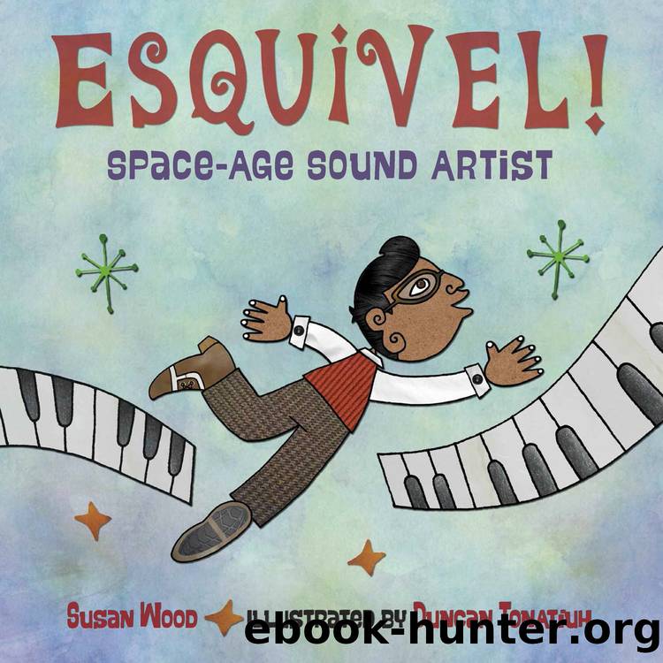 Esquivel!: Space-Age Sound Artist by Susan Wood