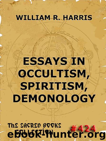 Essays In Occultism, Spiritism, Demonology by William R. Harris