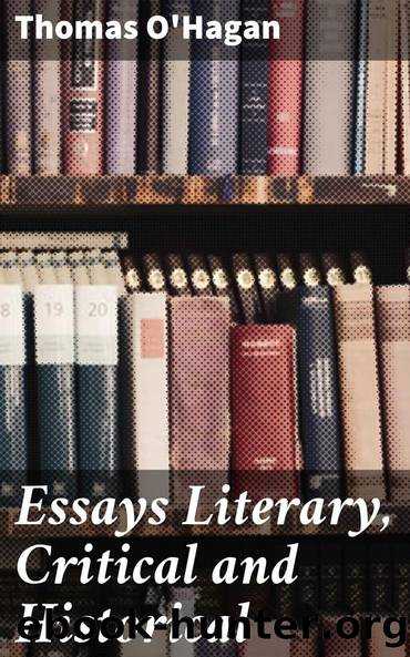 Essays Literary, Critical and Historical by Thomas O'Hagan
