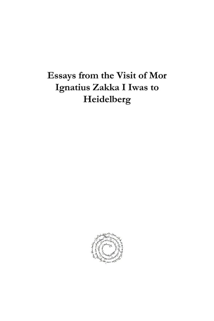 Essays from the Visit of Mor Ignatius Zakka I Iwas to Heidelberg by Ignatius Zakka I Iwas; Amill Gorgis; George Toro