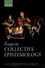 Essays in Collective Epistemology by Jennifer Lackey