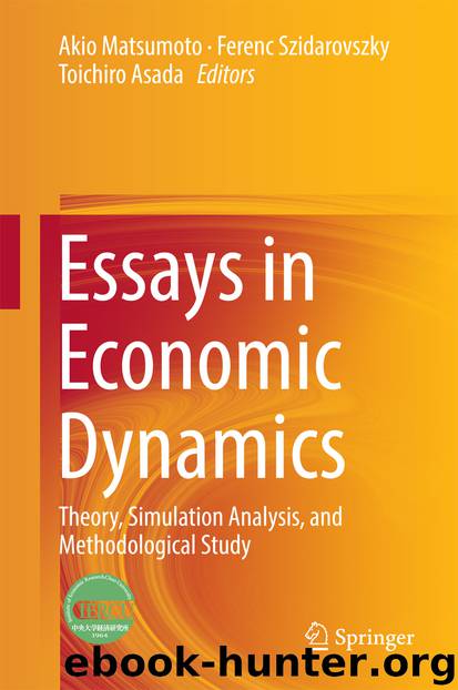 Essays in Economic Dynamics by Akio Matsumoto Ferenc Szidarovszky & Toichiro Asada