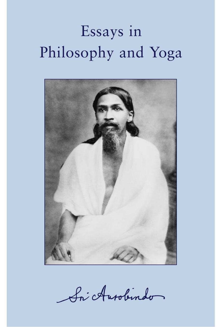 Essays in Philosophy and Yoga by Sri Aurobindo